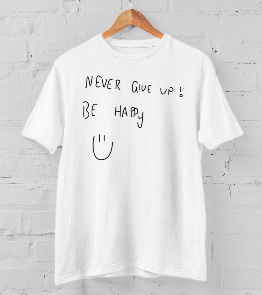 Never Give Up Be Happy Smiley Face Motivational Message T-Shirt