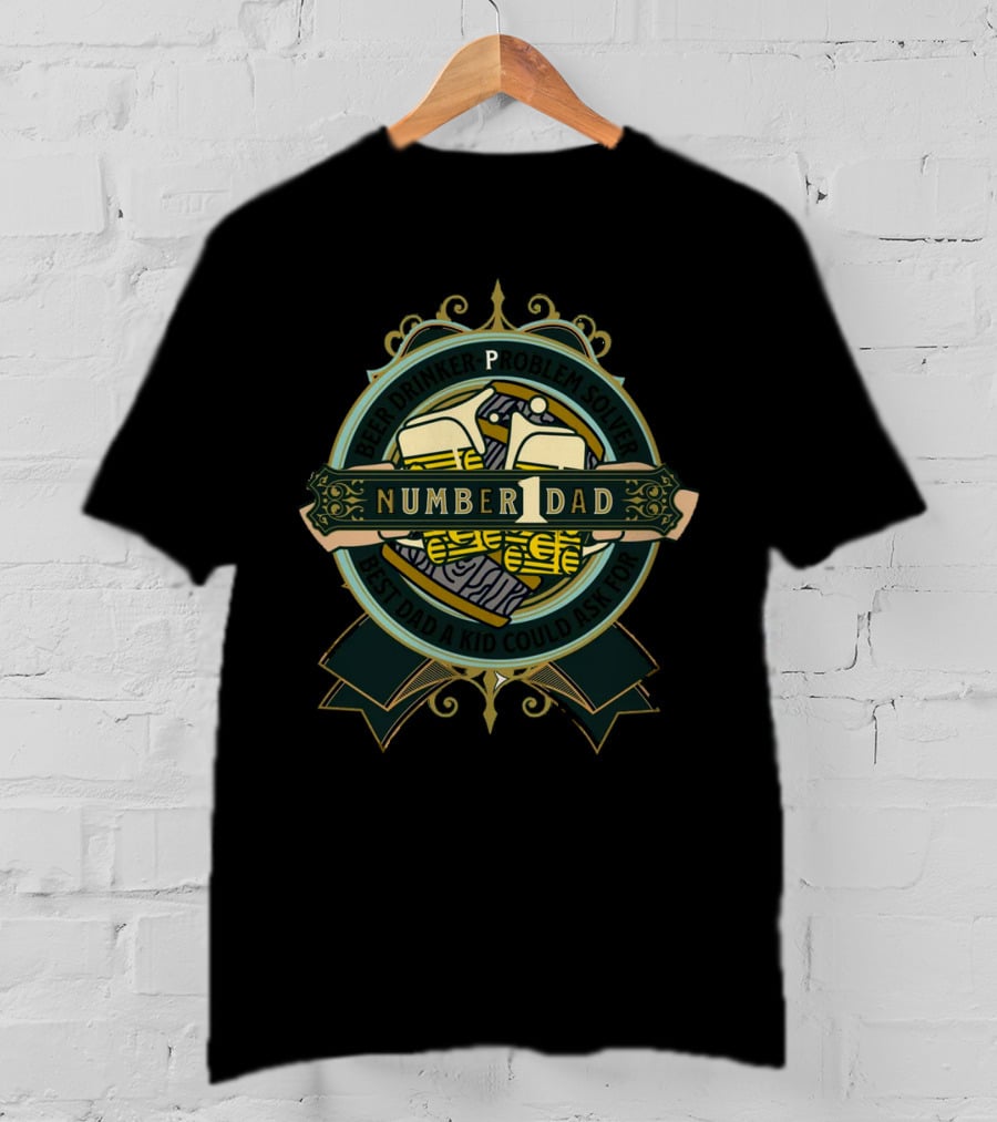 Number 1 Dad Beer Drinker Problem Solver Best Dad A Kid Could Ask For T-Shirt