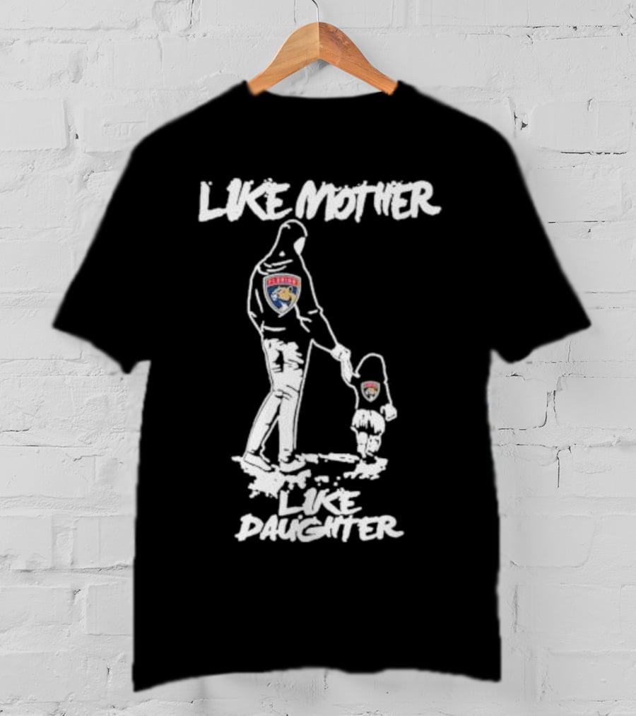Florida Panthers Like Mother Like Daughter Hoodie Duo Sports Fans T-Shirt