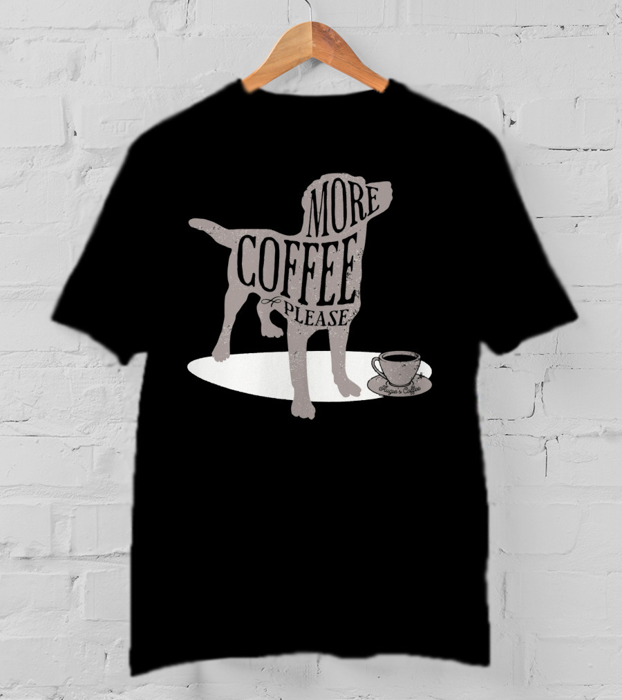 More Coffee Please Dog Silhouette Huggs And Coffee T-Shirt