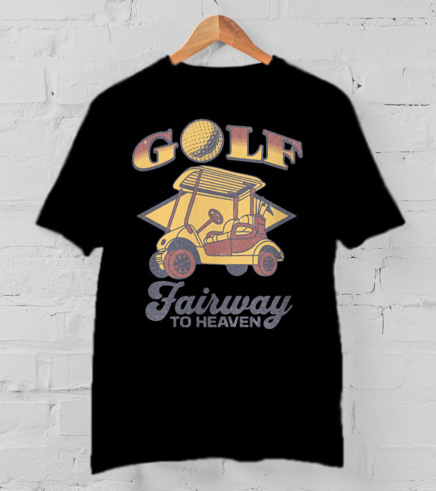 GOLF Fairway To Heaven Golf Cart T-Shirt