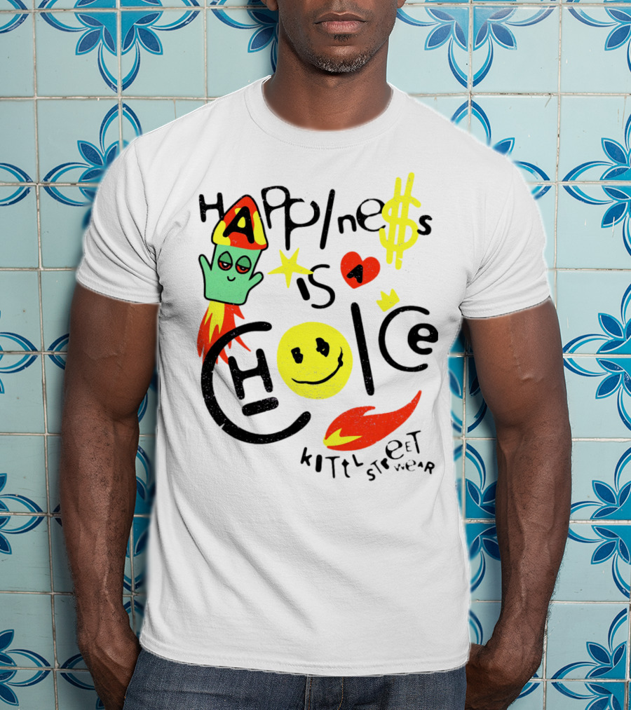 Happine$$ I$ A Choice Kittl Streetwear T-Shirt