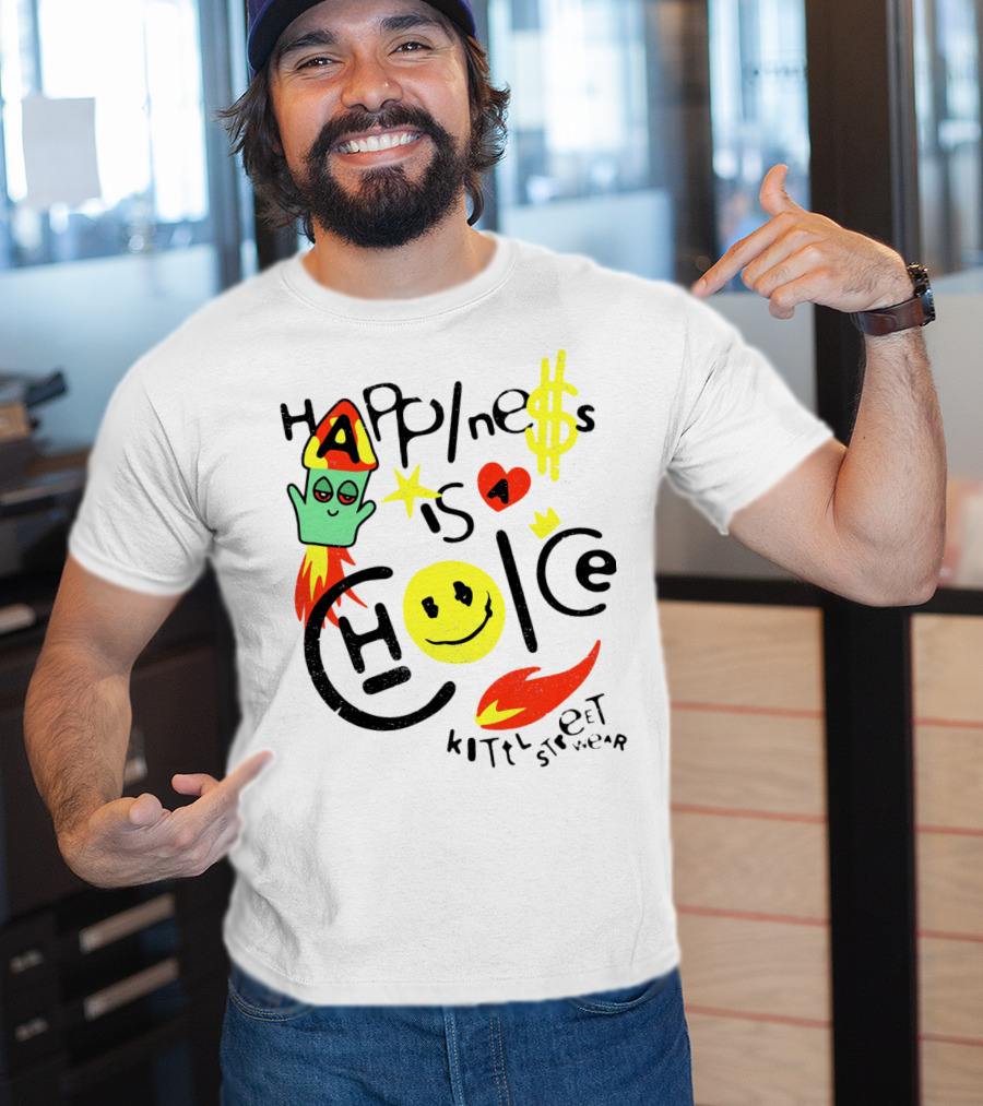 Happine$$ I$ A Choice Kittl Streetwear T-Shirt