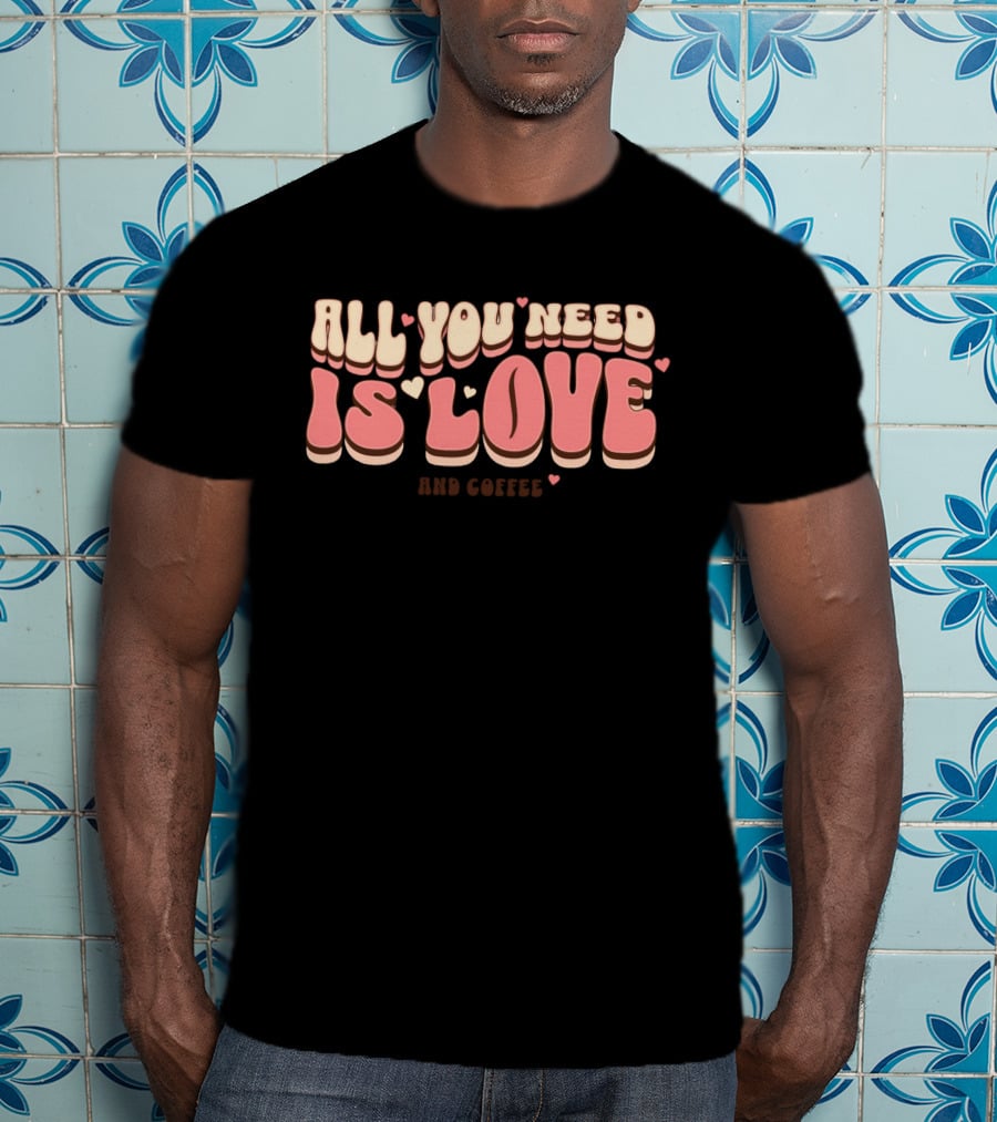 All You Need Is Love And Coffee Cute Typography T-Shirt
