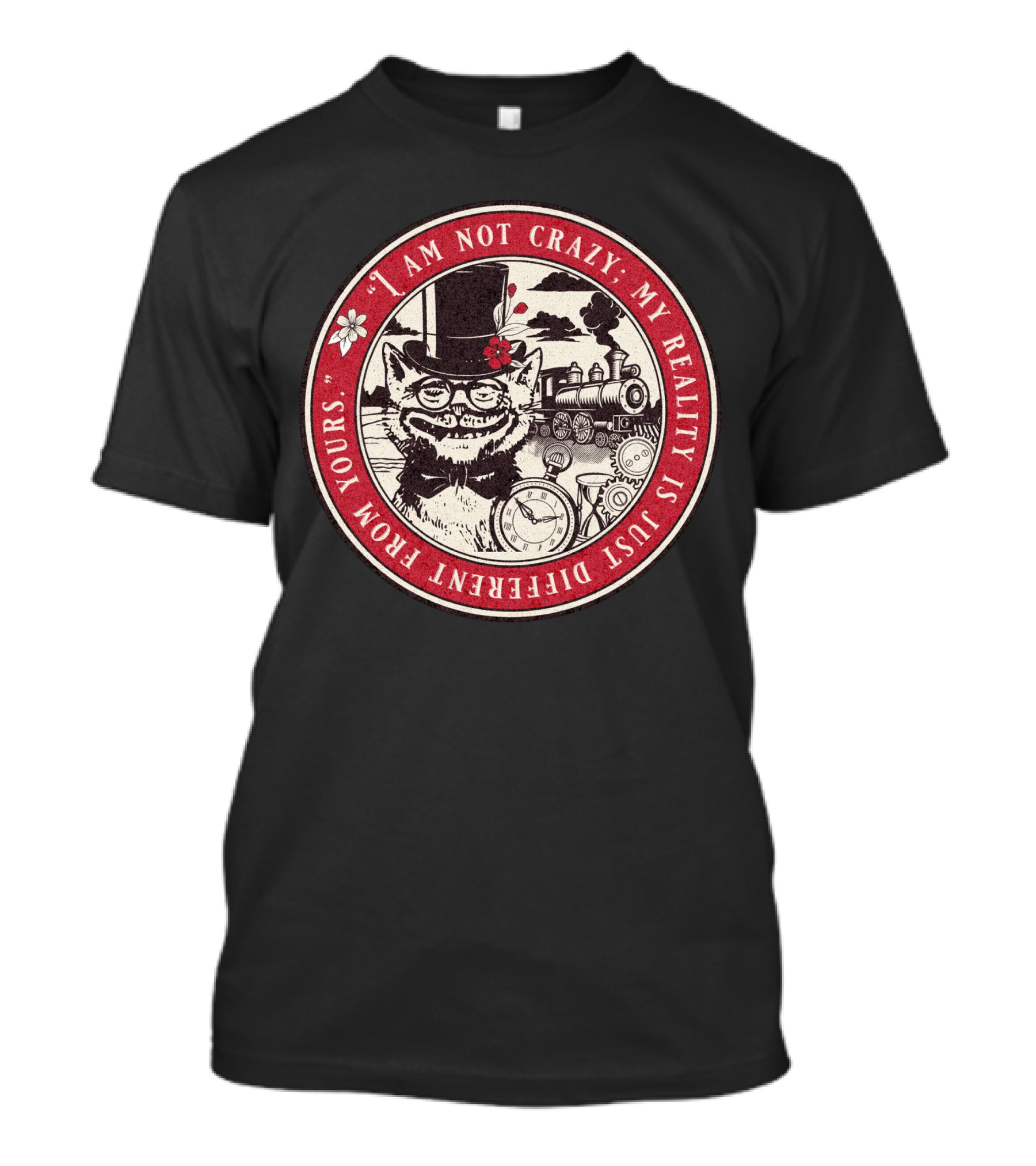 I Am Not Crazy My Reality Is Just Different From Yours Cheshire Cat Steampunk Train Pocket Watch T-Shirt