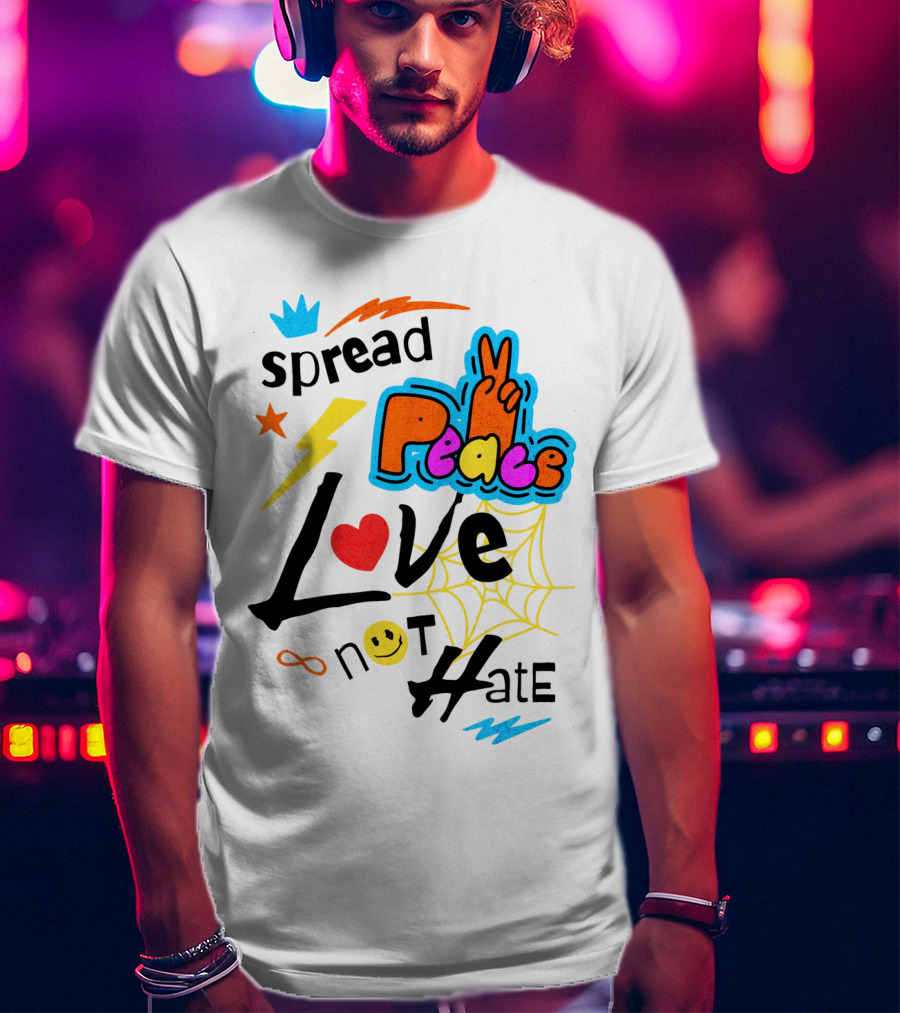 Spread Peace Love Not Hate T-Shirt