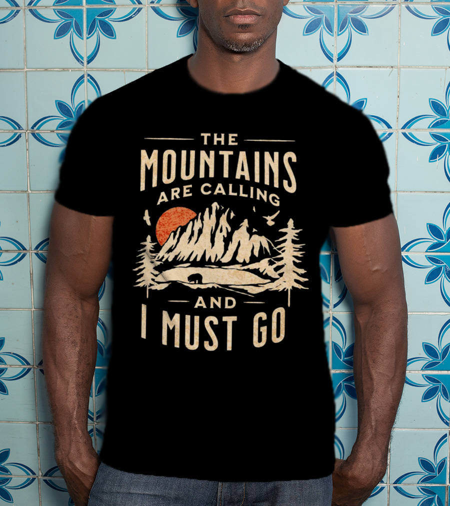 The Mountains Are Calling And I Must Go Outdoor Adventure Scene T-Shirt