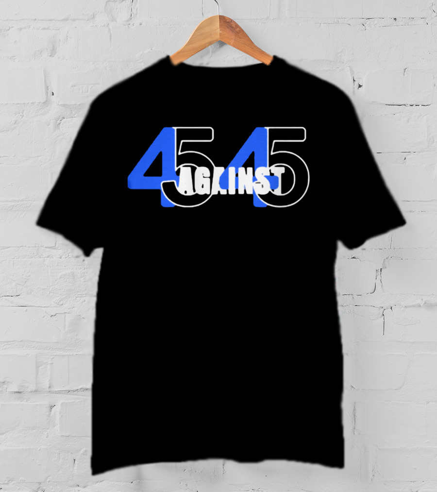 45 Against 45 T-Shirt