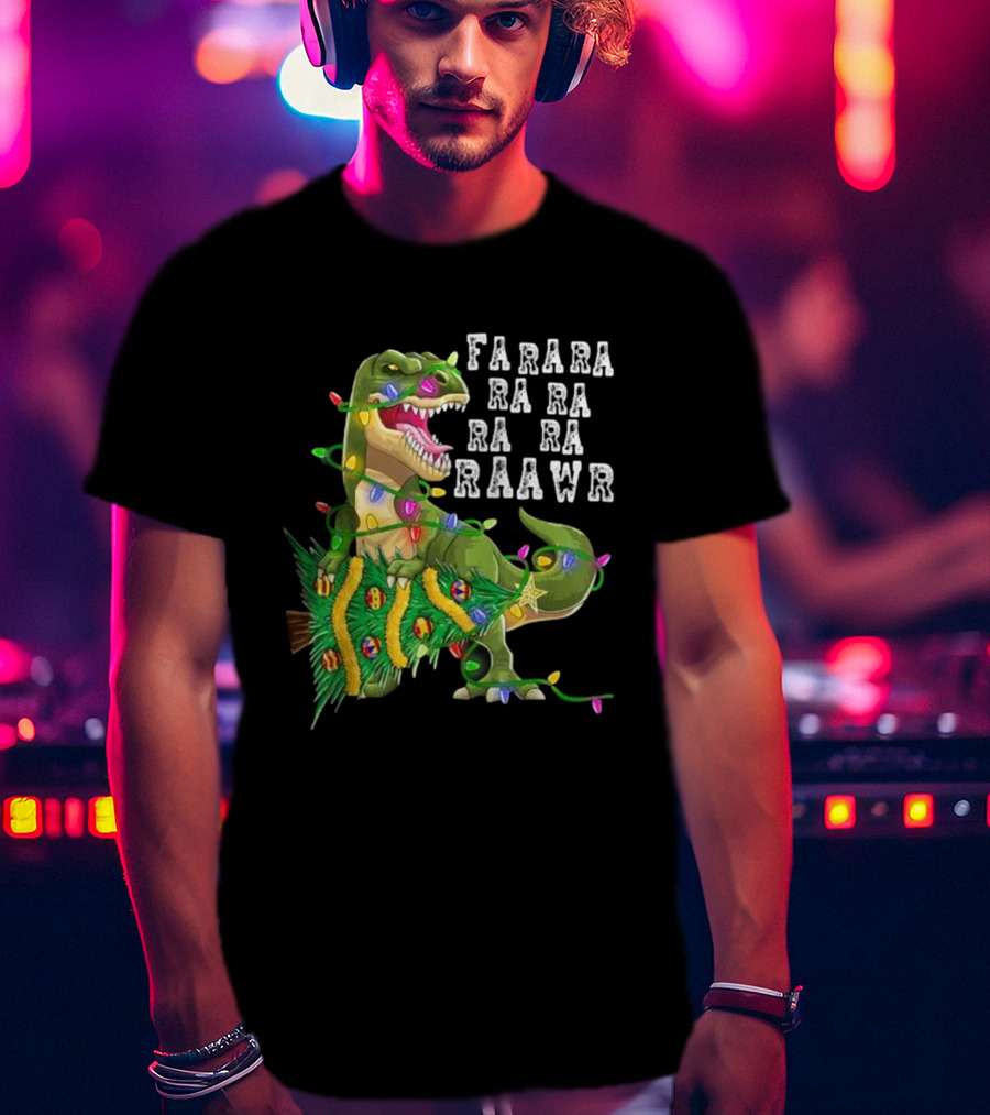 Farara Ra Ra Ra Ra Raawr Dinosaur Christmas Tree Rex Xmas Gifts T-Shirt