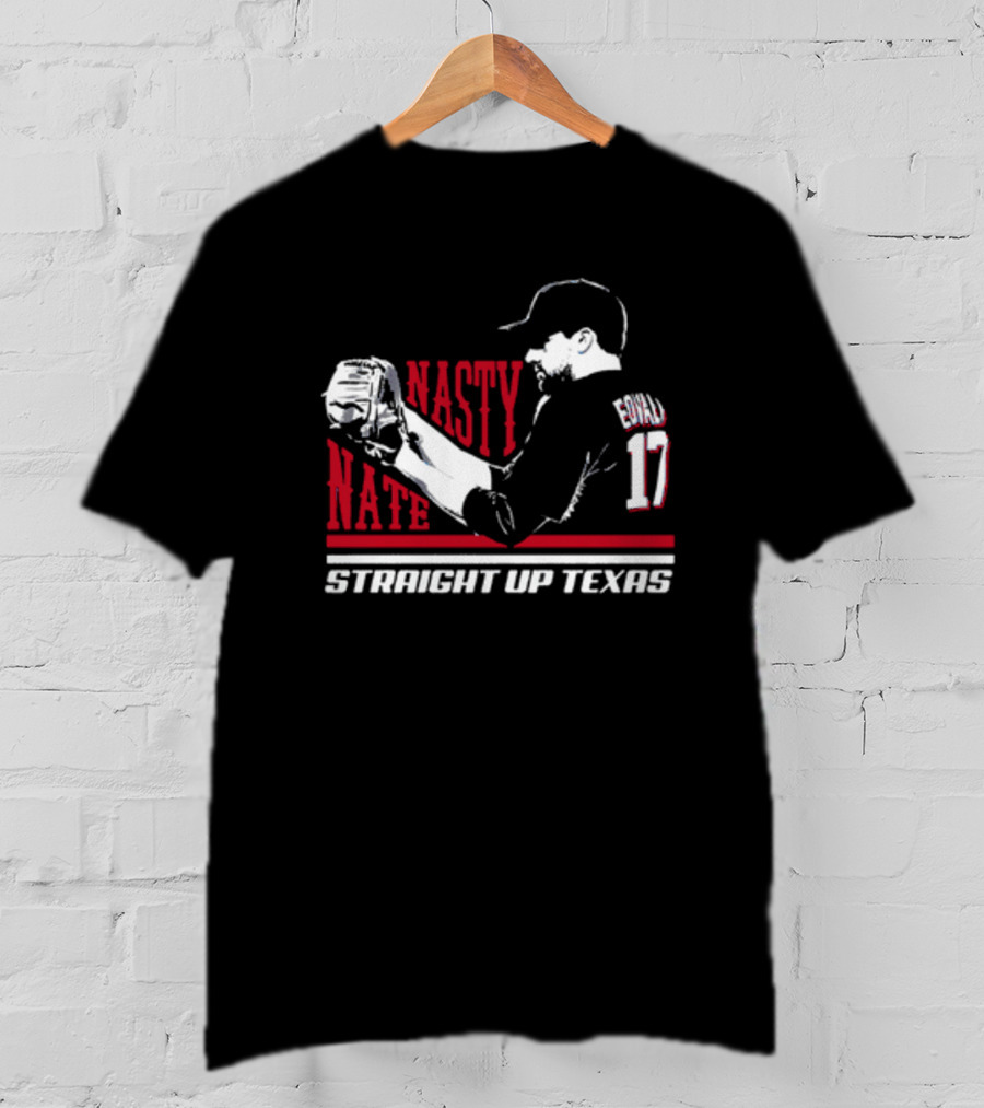 Nasty Nate Eovaldi 17 Straight Up Texas T-Shirt