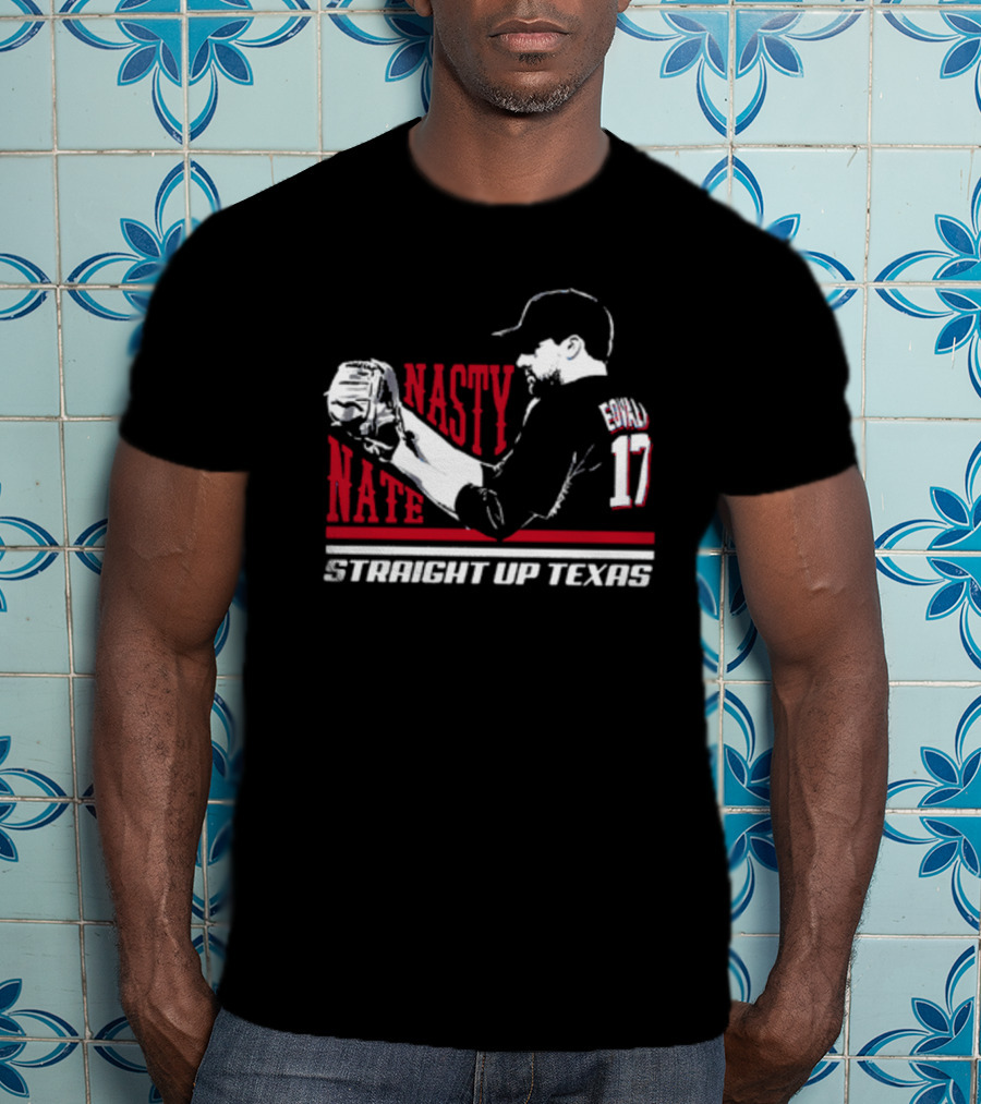 Nasty Nate Eovaldi 17 Straight Up Texas T-Shirt