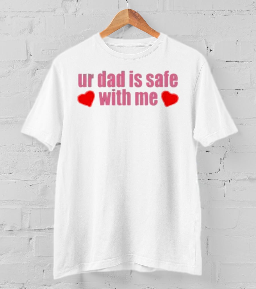 Ur Dad Is Safe With Me Heart Icons T-Shirt