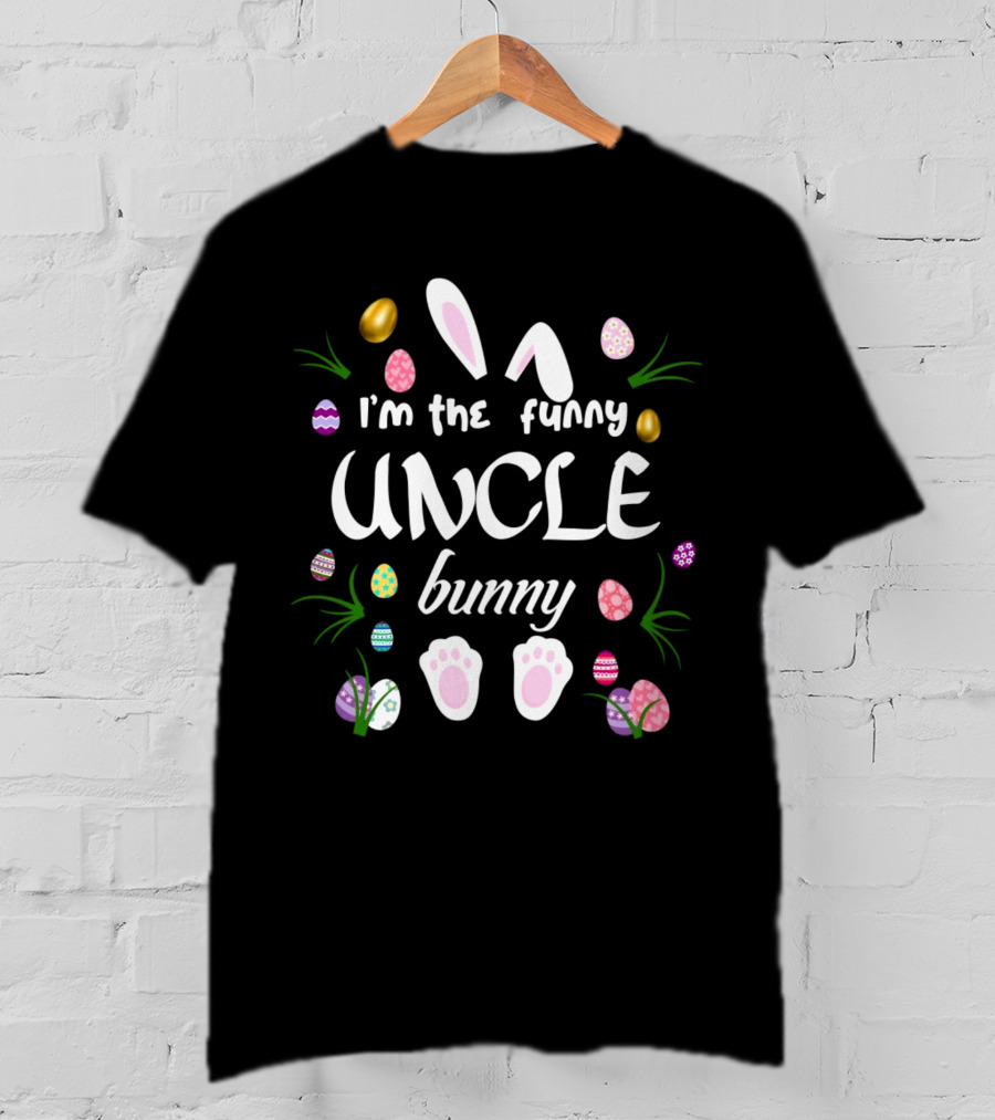I’m The Funny Uncle Bunny Easter Matching Family T-Shirt