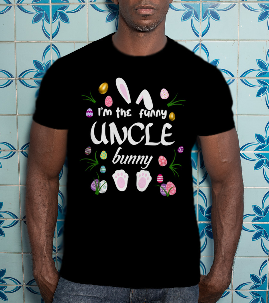 I’m The Funny Uncle Bunny Easter Matching Family T-Shirt