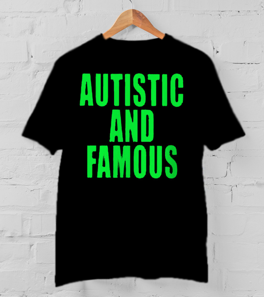 Autistic And Famous Bold Green Impactful T-Shirt