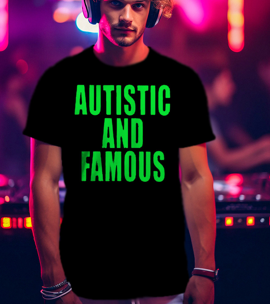 Autistic And Famous Bold Green Impactful T-Shirt