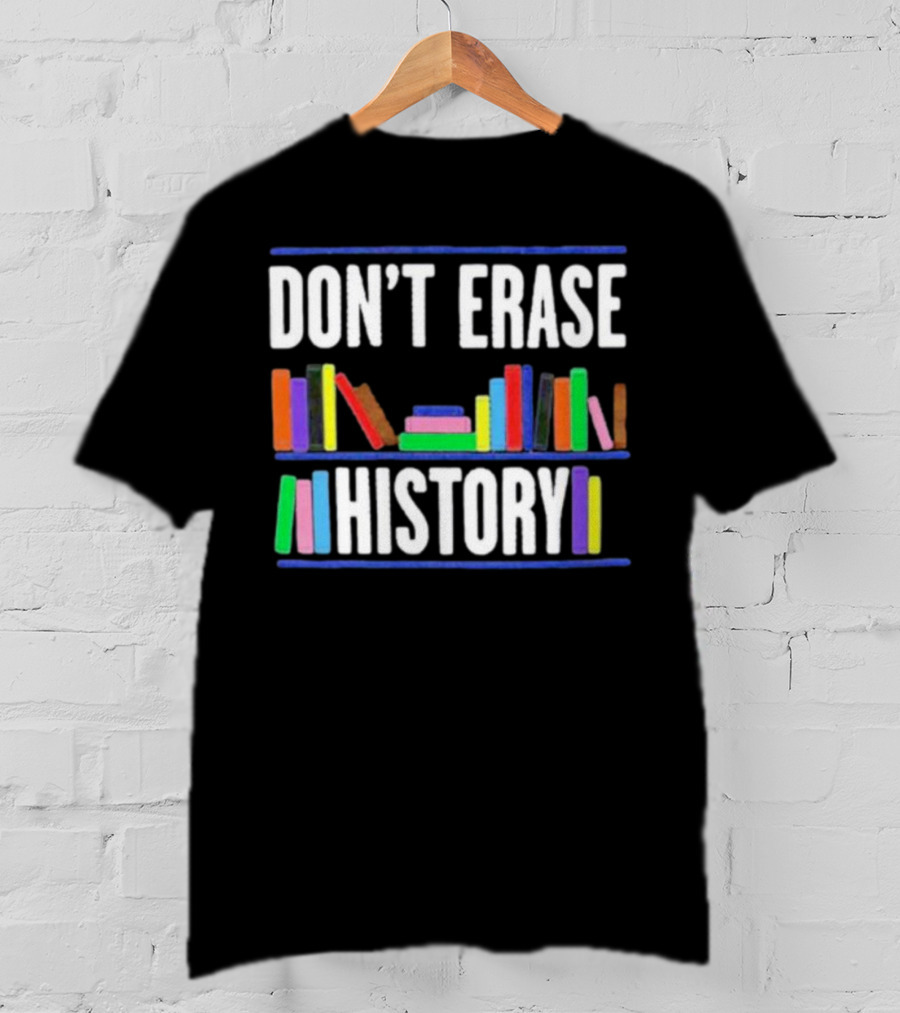 DON'T ERASE HISTORY Colorful Book Spines T-Shirt