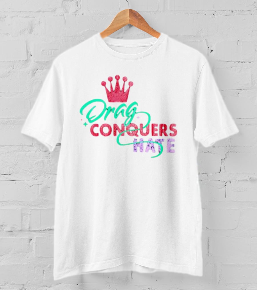 Drag Conquers Hate Pink Crown Sparkle T-Shirt