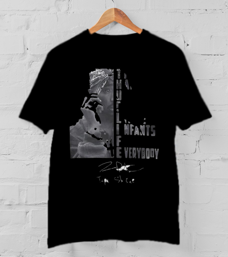 THUG LIFE Tupac Shakur The Hate U Give Little Infants F Everybody T-Shirt