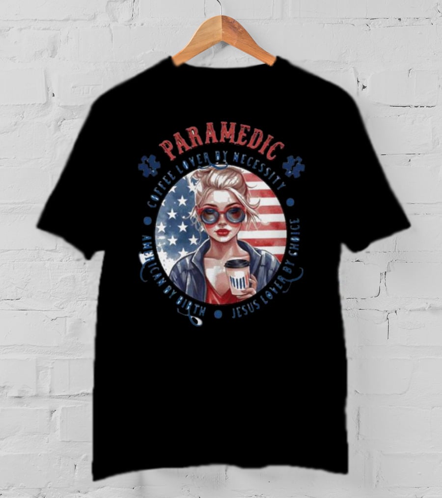 Paramedic Coffee Lover By Necessity American By Birth Jesus Lover By Choice USA Flag Background T-Shirt