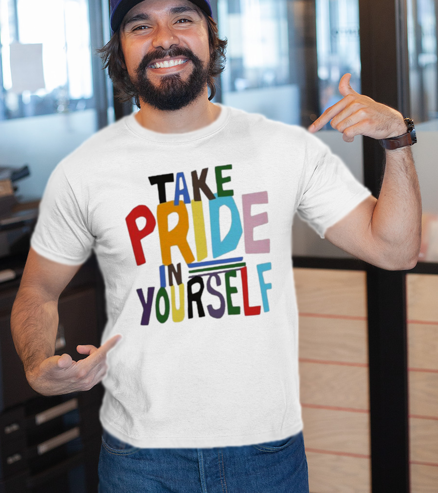 Take Pride In Yourself Multicolor Bold Typography T-Shirt