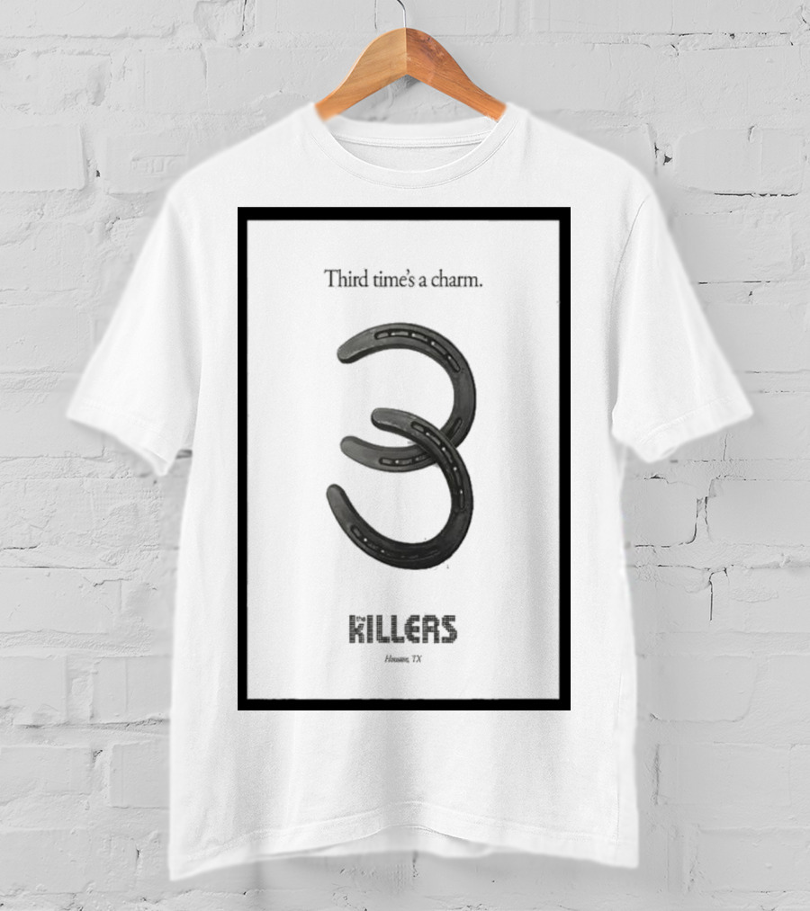 Third Time's A Charm The Killers Houston TX Horseshoe T-Shirt