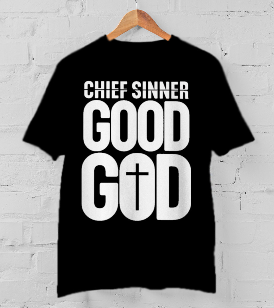 Chief Sinner Good God Cross T-Shirt