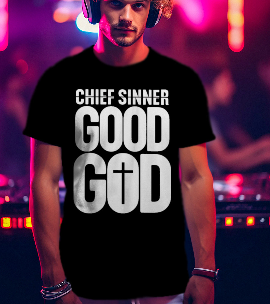 Chief Sinner Good God Cross T-Shirt