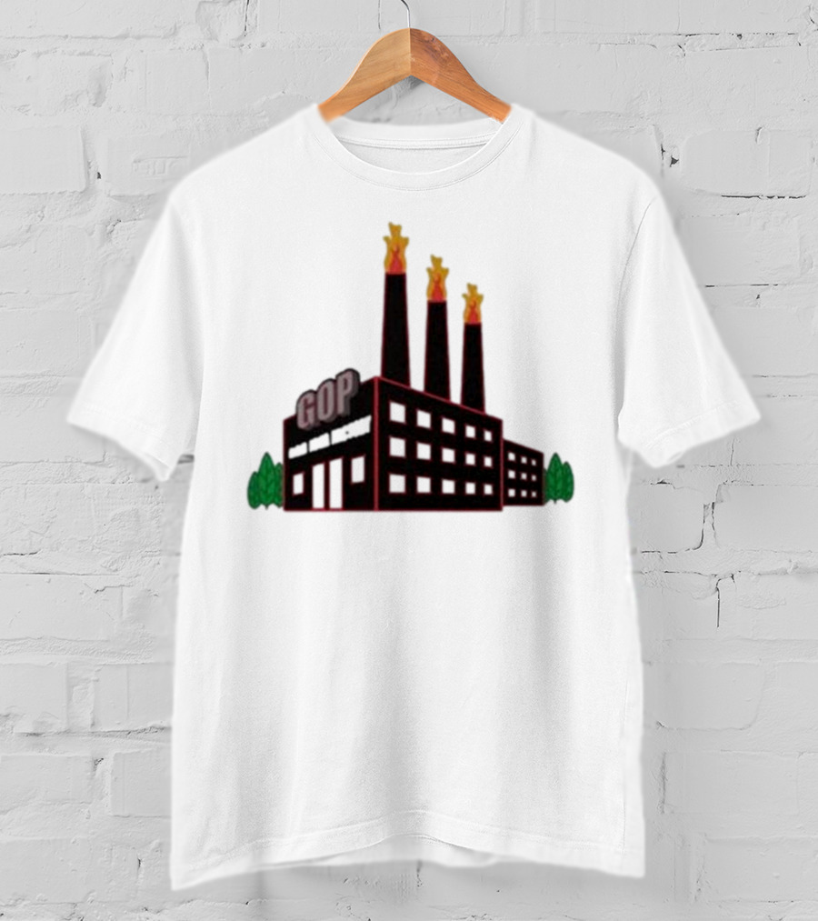 GOP Factory With Smoke Stacks And Trees Bad Idea Text T-Shirt