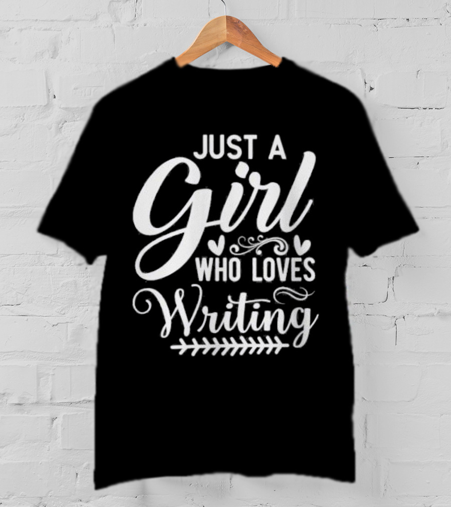 Just A Girl Who Loves Writing Whimsical Hearts And Flourishes T-Shirt