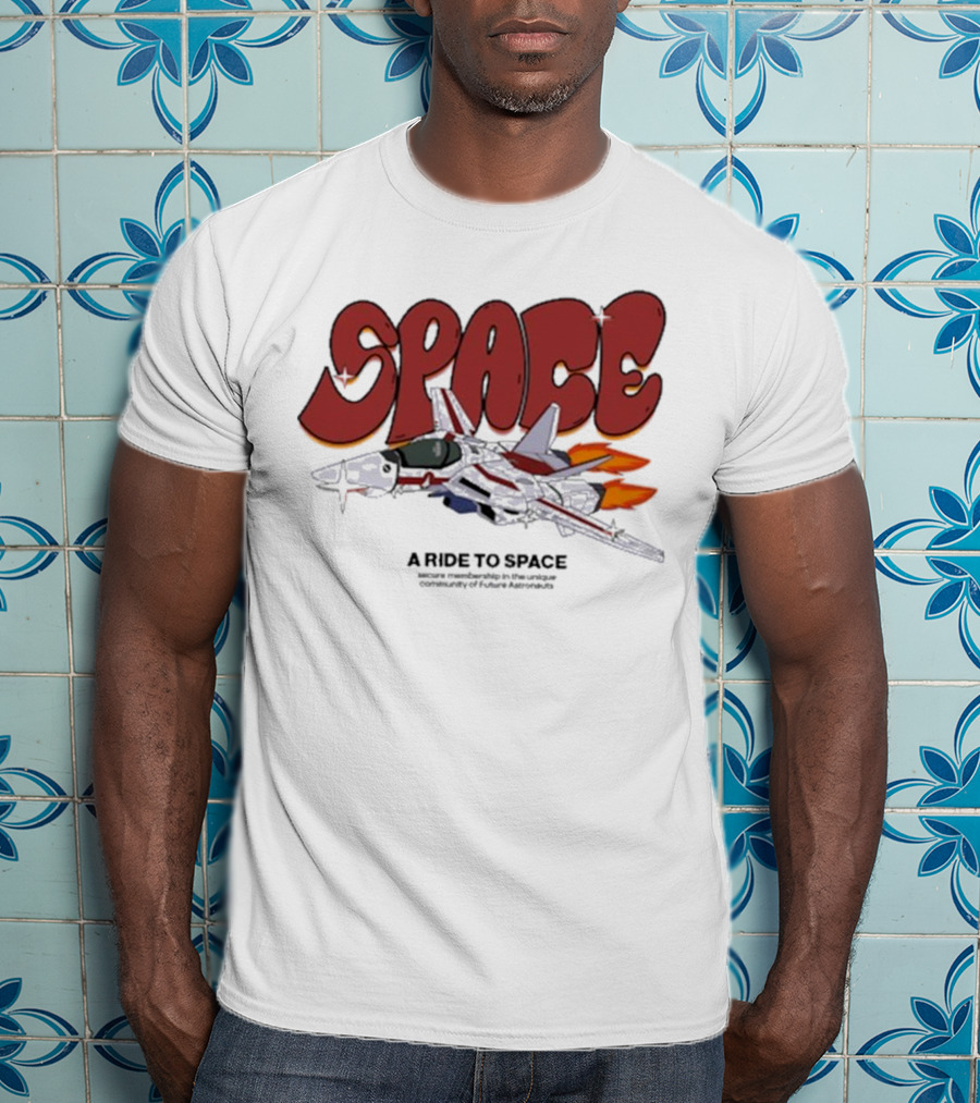 SPACE A Ride To Space Secure Membership In Exclusive Community Of Future Astronauts T-Shirt