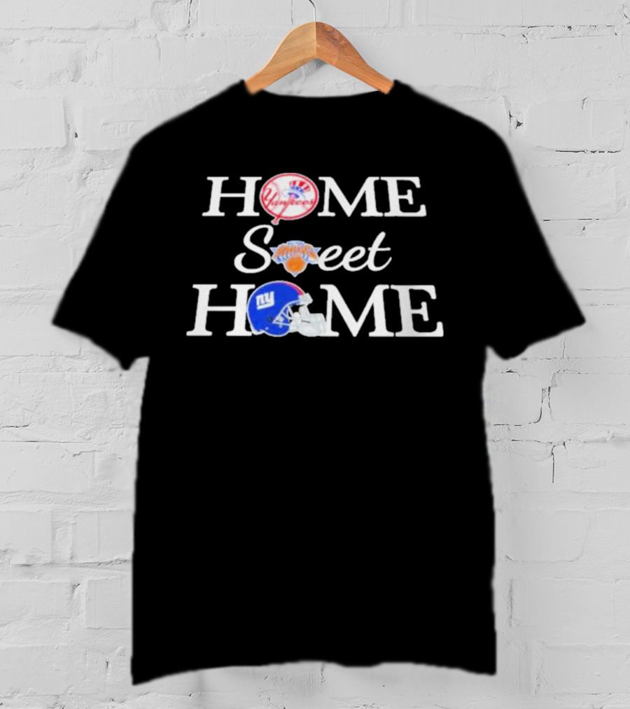 Home Sweet Home Yankees Knicks Giants T-Shirt