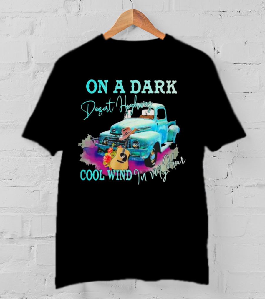 ON A DARK Desert Highway Cool Wind In My Hair Vintage Truck And Guitar T-Shirt