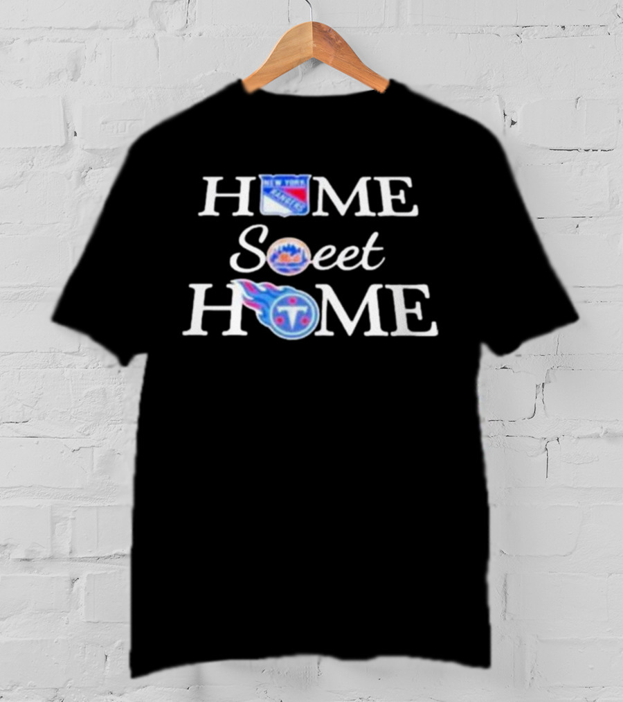 New York Rangers Mets Tennessee Titans Home Sweet Home T-Shirt
