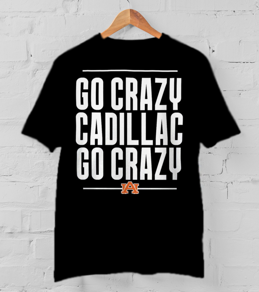 Go Crazy Cadillac Auburn Logo Go Crazy T-Shirt