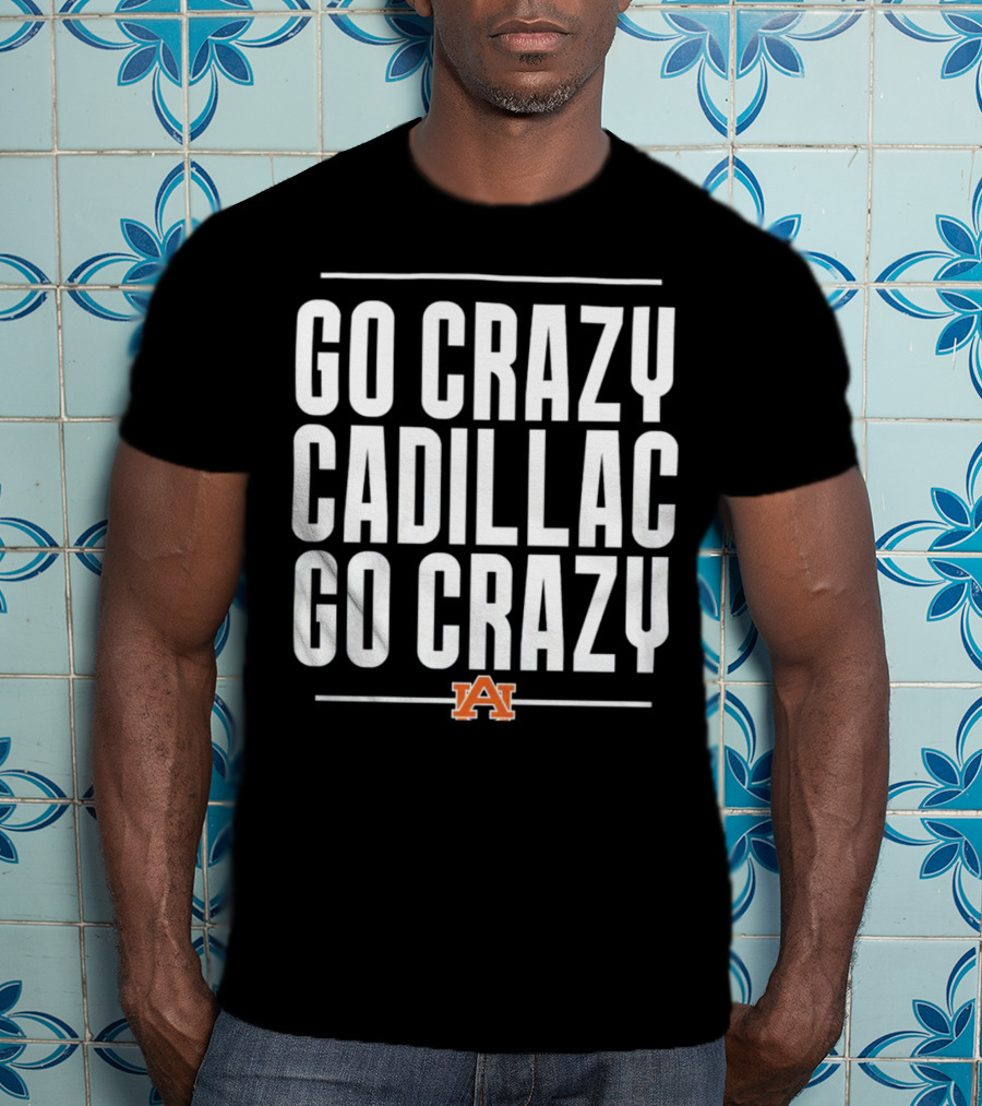 Go Crazy Cadillac Auburn Logo Go Crazy T-Shirt