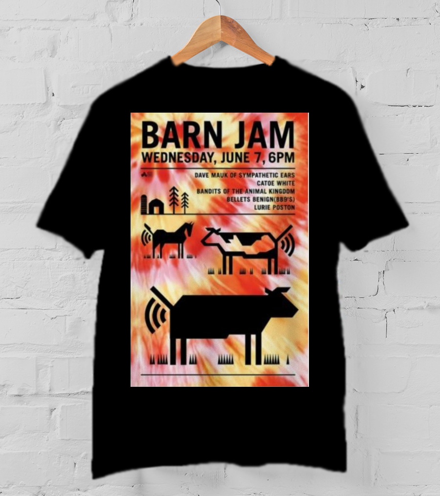 Barn Jam Wednesday June 7 6PM Dave Mauk Sympathetic Ears Catie Catie White Bandits Of The Animal Kingdom Bellets Benign BBQs Lurie Poston T-Shirt