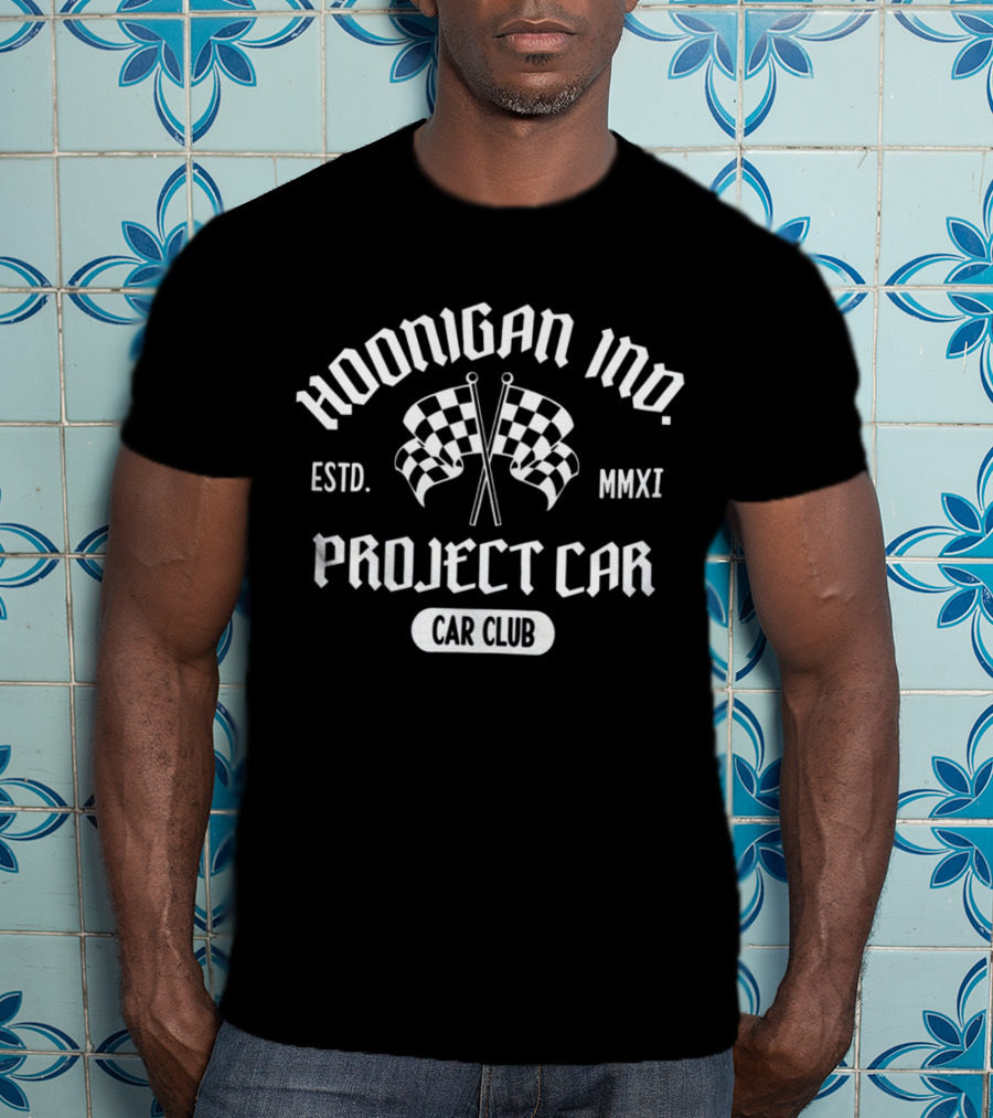 Hoonigan Inc. Established MMXI Project Car Car Club T-Shirt