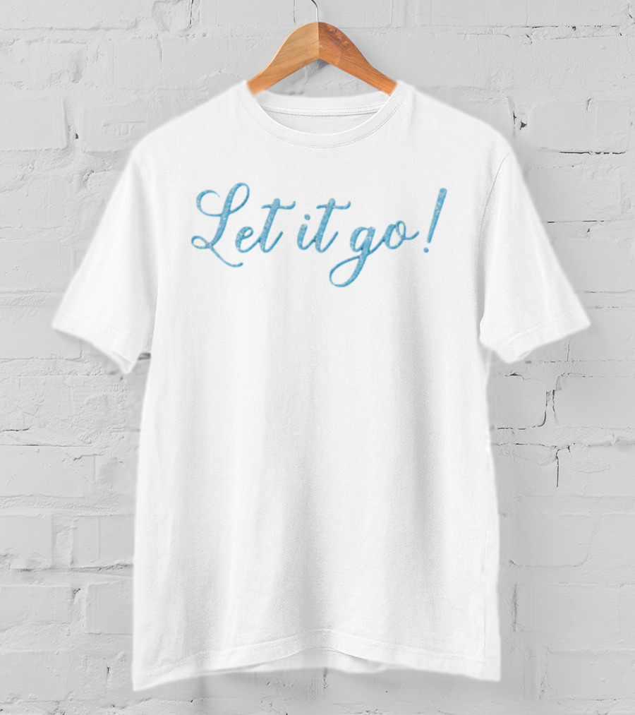 Let It Go Navy Frozen Song Let It Go Let It Go T-Shirt