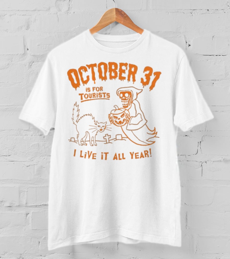 October 31 Is For Tourists I Live It All Year Reaper Pumpkin Black Cat Halloween Cemetery T-Shirt