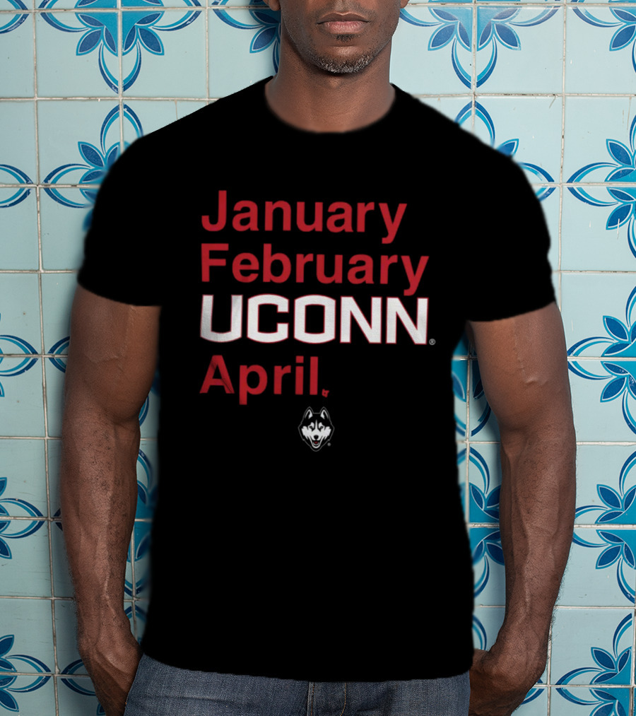 January February UConn April Husky T-Shirt