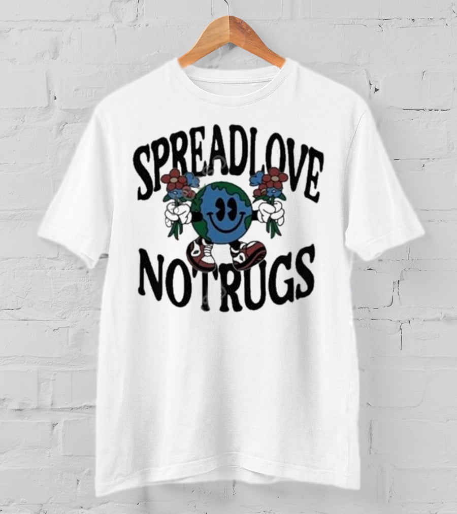 Spread Love Not Rugs Smiling Earth Holding Flowers With Shoes T-Shirt