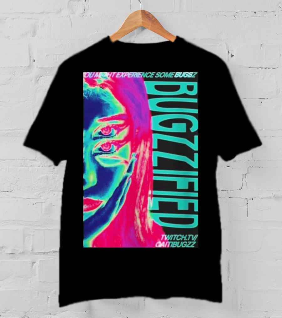 BUGZZIFIED You Might Experience Some Bugzz Twitch.tv/Caitibugzz T-Shirt