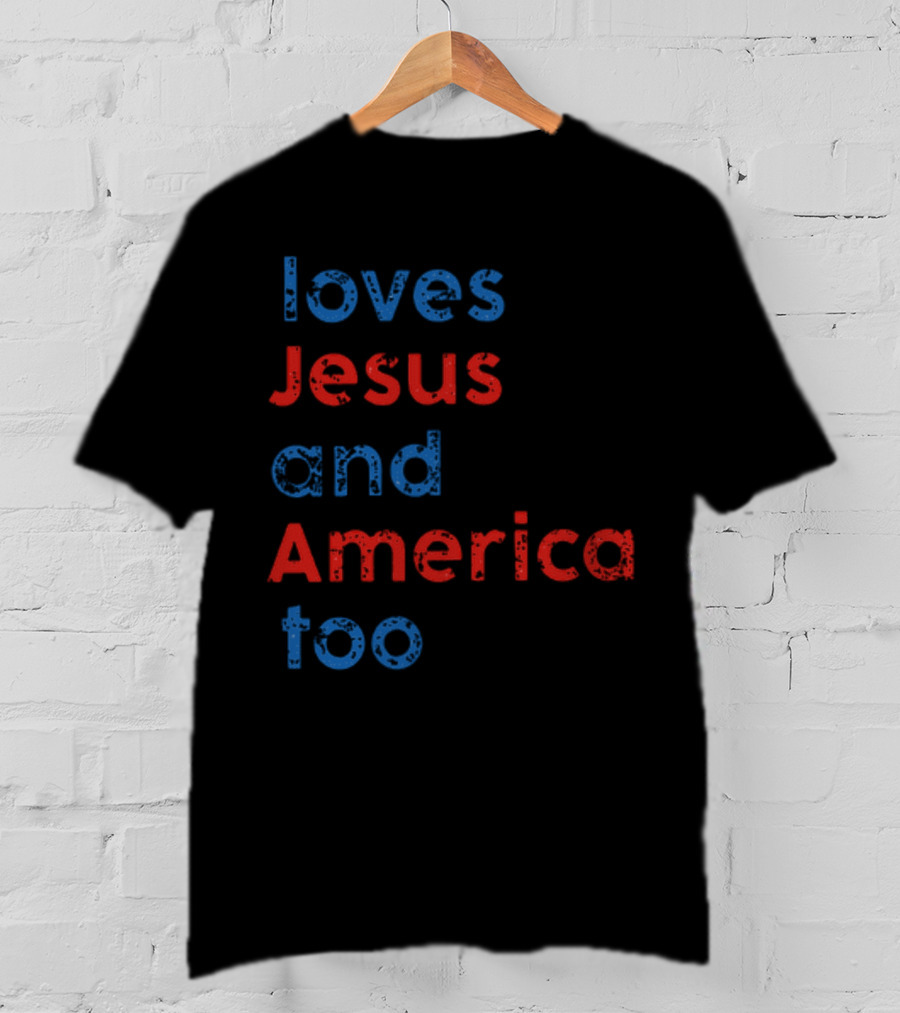 Loves Jesus And America Too Red White Blue Text T-Shirt