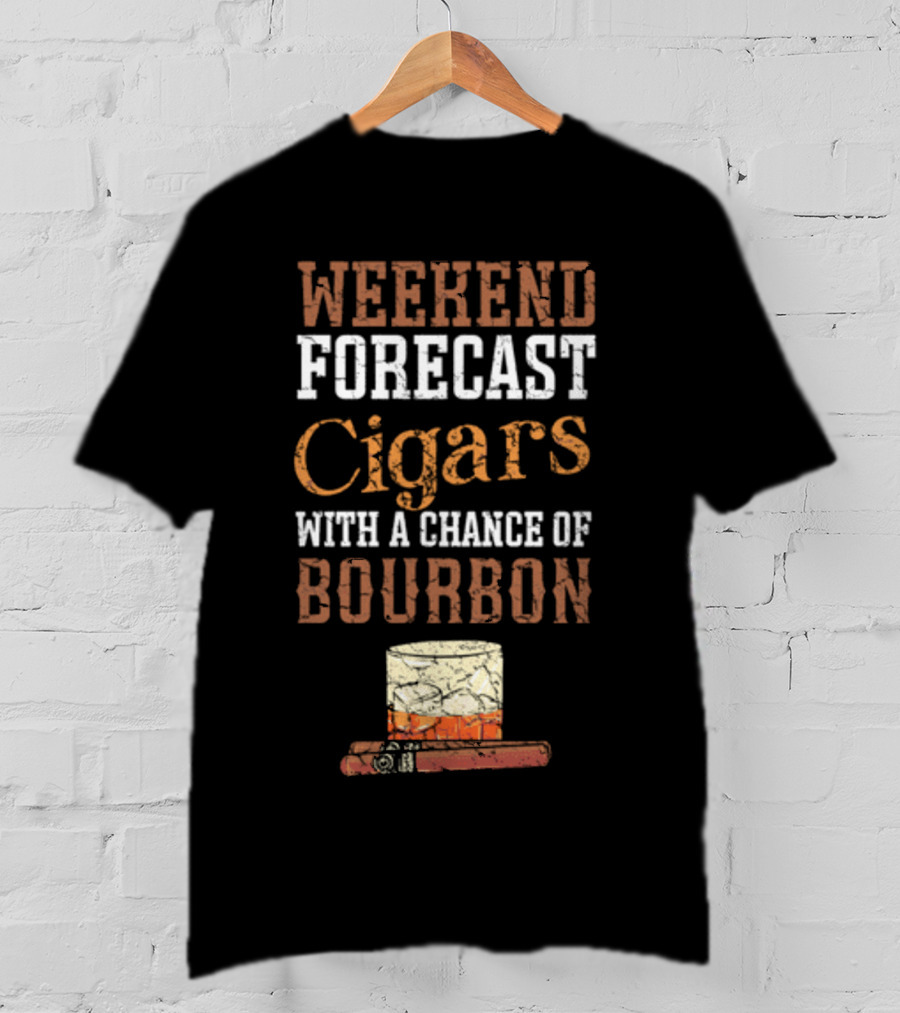 Weekend Forecast Cigars With A Chance Of Bourbon Glass And Cigar T-Shirt