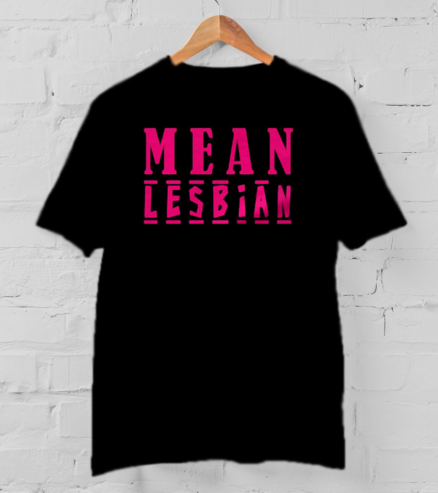 Mean Lesbian T-Shirt