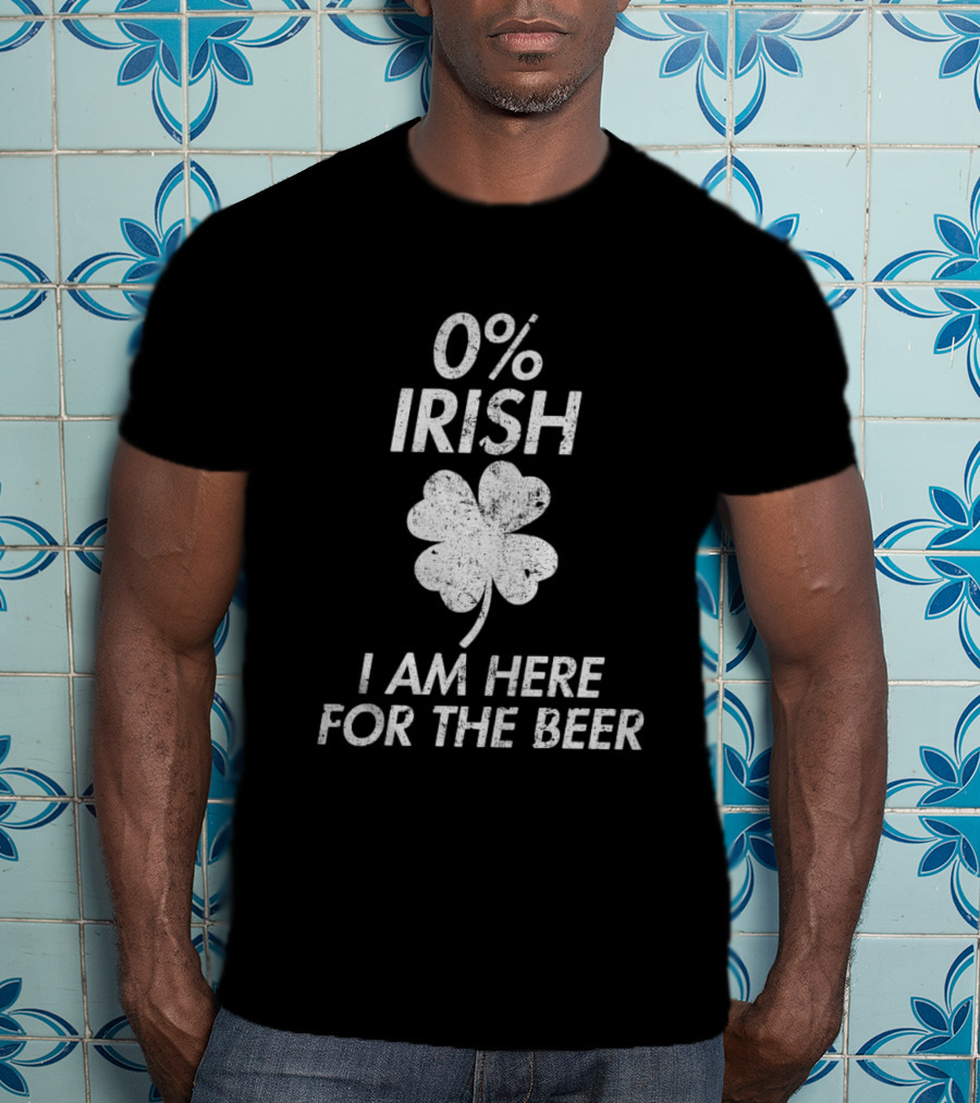 0% Irish I Am Here For The Beer Shamrock T-Shirt