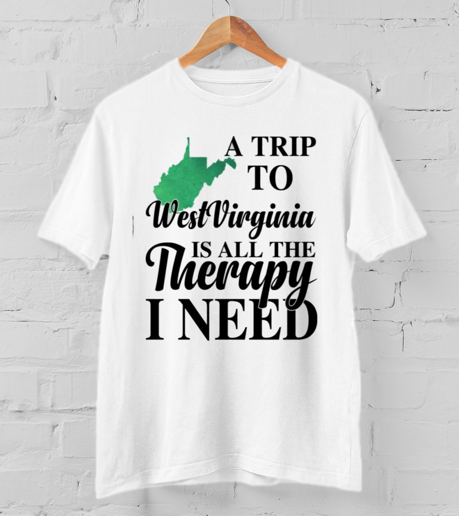 A Trip To West Virginia Is All The Therapy I Need State Map T-Shirt