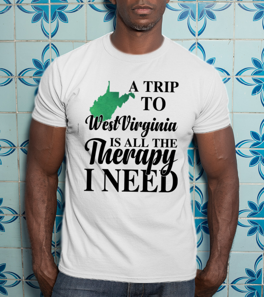 A Trip To West Virginia Is All The Therapy I Need State Map T-Shirt