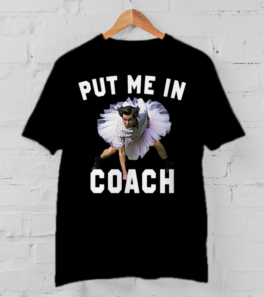Put Me In Coach Ace Ventura Sports Comedy Scene T-Shirt